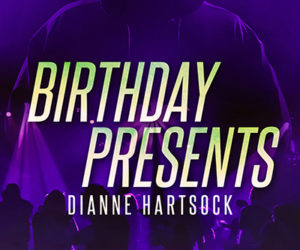 Birthday Presents: Dianne Heartsick