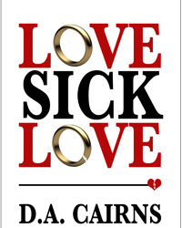 Love Sick Love: D. A. Cairns