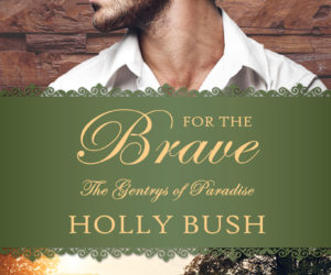 For the Brave by Holly Bush