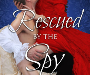 Rescued by the Spy by Laura A. Barnes