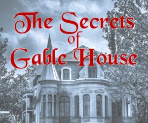 THE SECRETS OF GABLE HOUSE by Nancy Fraser