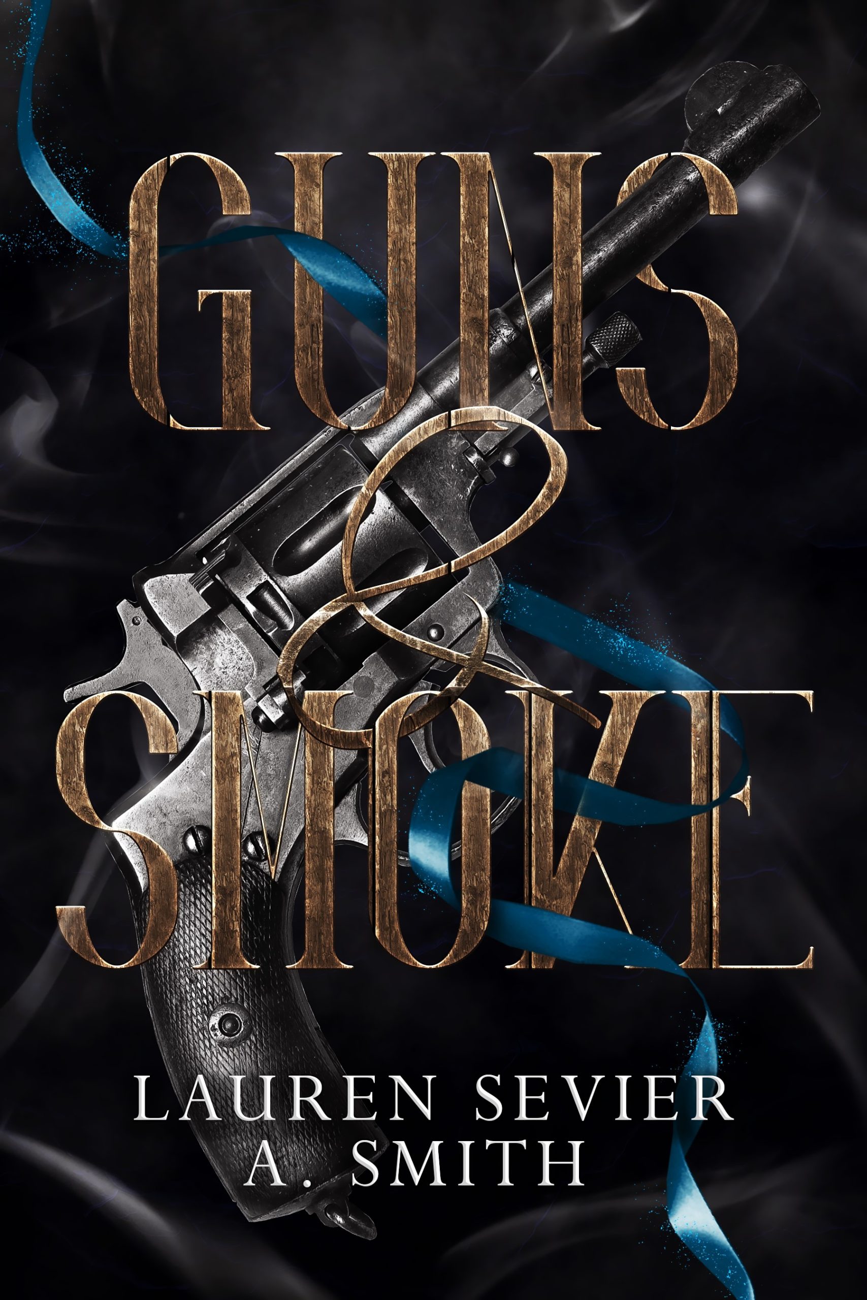 Guns & Smoke by Lauren Sevier and A. Smith