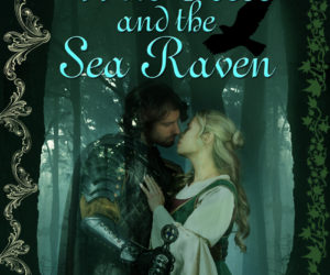 The Wild Rose and the Sea Raven by Jennifer Ivy Walker