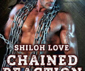 Chained Reaction  by Shiloh Love