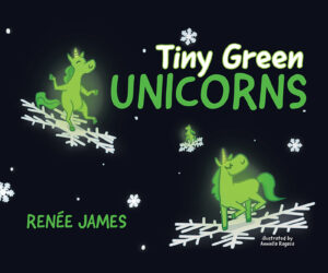 TINY GREEN UNICORNS by Renée James