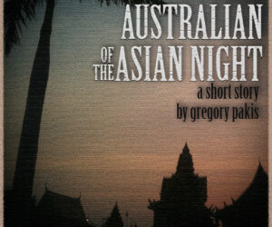 THE LONELY AUSTRALIAN OF THE ASIAN NIGHT Gregory Pakis